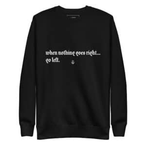 Go Left Premium Sweatshirt